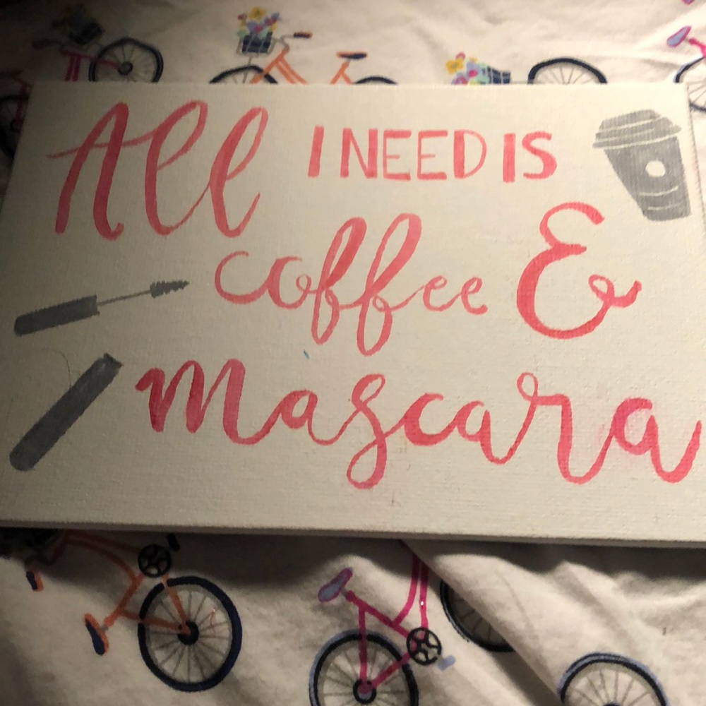 All I need is coffee and mascara canvas